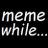 Memewhile321